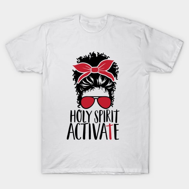 Holy Spirit Activate Messy Bun Funny Trendy Quote T-Shirt by BadrooGraphics Store